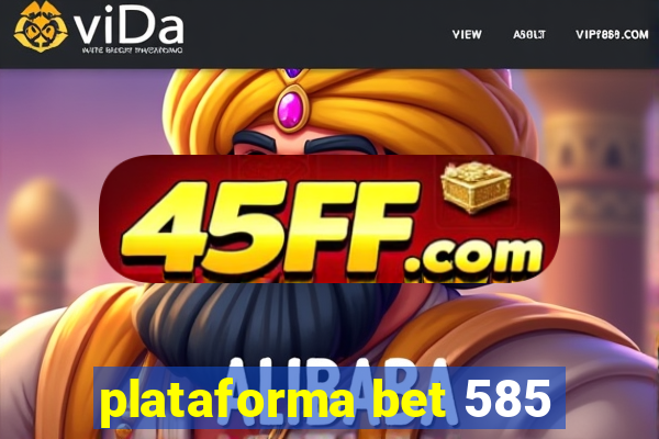 plataforma bet 585